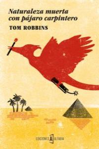 Naturaleza muerta con pájaro carpintero, de Robbins, Tom | portada del libro