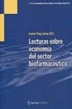 LECTURAS SOBRE ECONOMíA DEL SECTOR BIOFARMACéUTICO, de Jaume Puig-Junoy | portada del libro