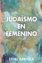JUDAÍSMO EN FEMENINO, de ETHEL BARYLKA | portada del libro