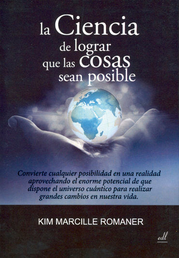 La Ciencia de Lograr que las cosas sean Posibles, de Romaner, Kim Marcille | portada del libro