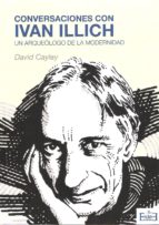 CONVERSACIONES CON IVAN ILLICH, de David Cayley | portada del libro