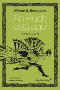 Ah Puch está aquí y otros textos, de S. Burroughs, William | portada del libro