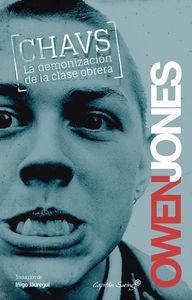 Chavs: La demonización de la clase obrera, de Jones, Owen | portada del libro