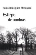 ESTIRPE DE SOMBRAS, de RAIDA RODRIGUEZ MOSQUERA | portada del libro