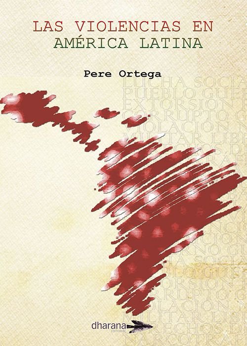 LAS VIOLENCIAS EN AMÉRICA LATINA, de ORTEGA, PERE | portada del libro