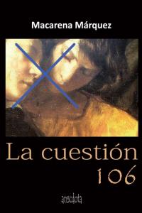 La cuestión 106, de Márquez Jurado, Macarena | portada del libro
