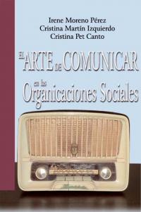 El arte de comunicar en las organizaciones sociales, de Moreno Pérez, Irene | portada del libro