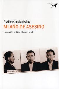Mi año de asesino, de Delius, Friedrich Christian | portada del libro