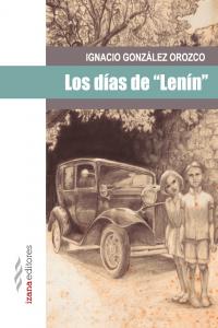 Los días de "Lenín", de González Orozco, Ignacio | portada del libro