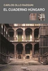 EL CUADERNO HÚNGARO, de Carlos Ollo Razquin | portada del libro