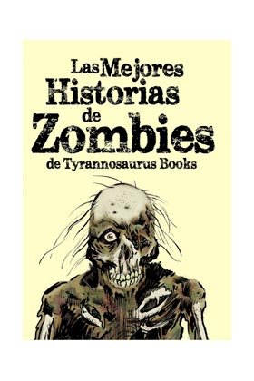 MEJORES RELATOS DE ZOMBIES DE TYRANNOSAURUS BOOKS, LOS, de VARIOS | portada del libro