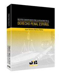 Delitos cualificados por el resultado en el Derecho Penal Español., de Martos Núñez, Juan Antonio | portada del libro