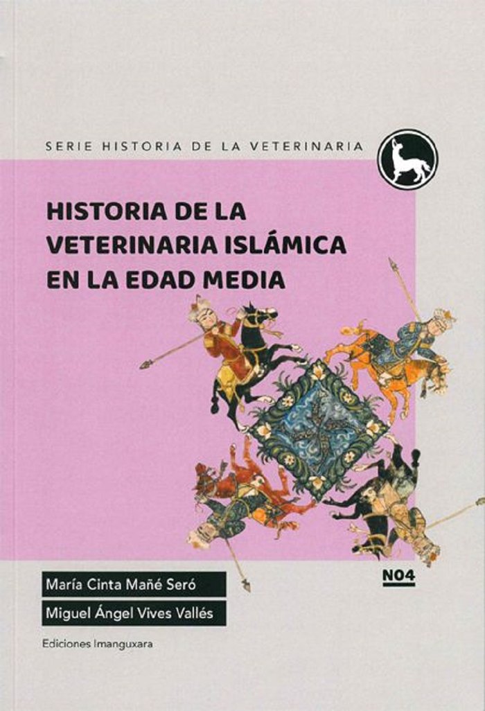 HISTORIA DE LA VETERINARIA ISLAMICA EN LA EDAD MEDIA, de Mañé Seró, María Cinta | portada del libro