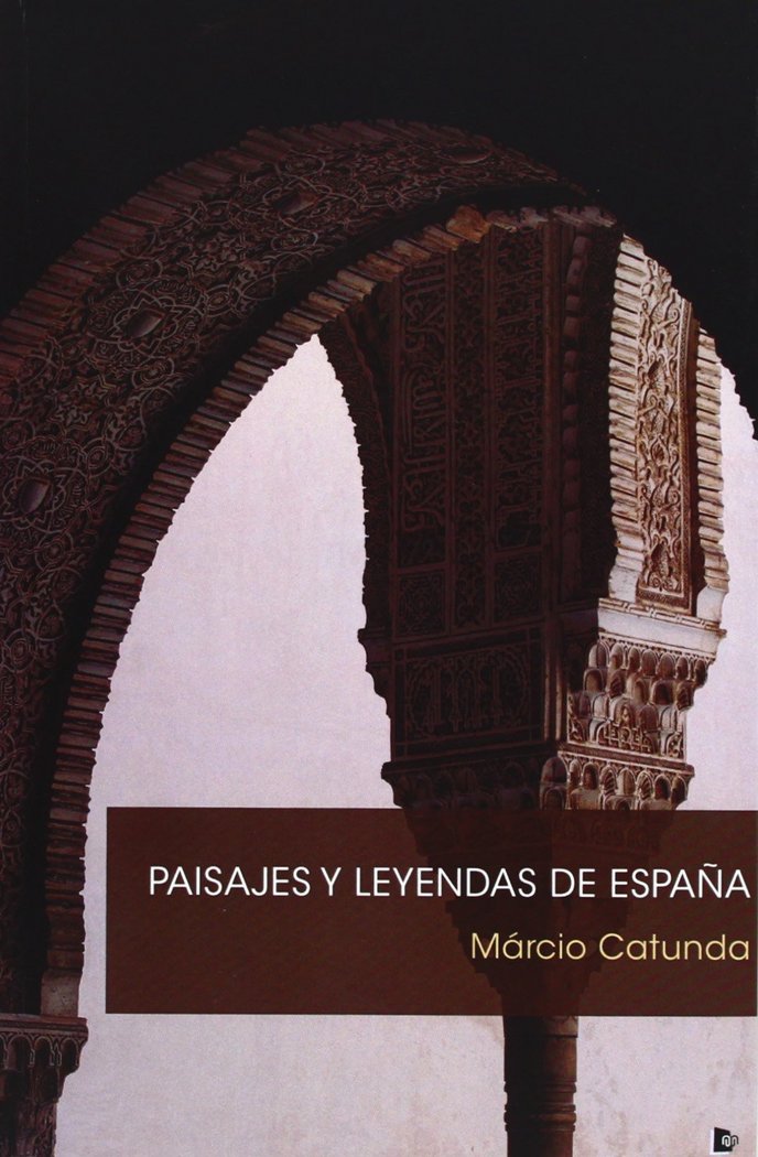 PAISAJES Y LEYENDAS DE ESPAñA, de MáRCIO CATUNDA | portada del libro