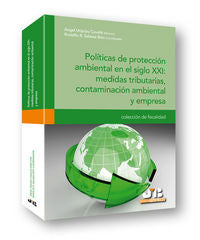 Políticas de protección ambiental en el siglo XXI : medidas tributarias, contaminación ambiental y e, de Varios autores | por