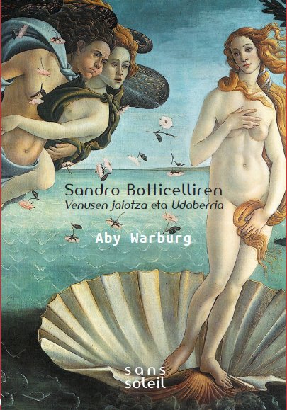 SANDRO BOTTICELLIREN VENUSEN JAIOTZA ETA UDABERRIA, de ABY WARBURG | portada del libro