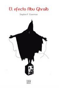 El efecto Abu Ghraib, de STEPHEN F. EISENMAN | portada del libro