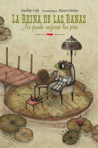 La reina de las ranas no puede mojarse los pies, de Cali, Davide | portada del libro