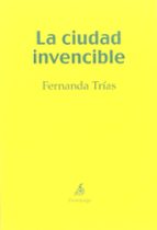 CIUDAD INVENCIBLE,LA, de Fernanda Trías | portada del libro