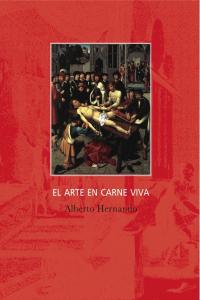 El arte en carne viva, de Hernando Bravo, Alberto | portada del libro