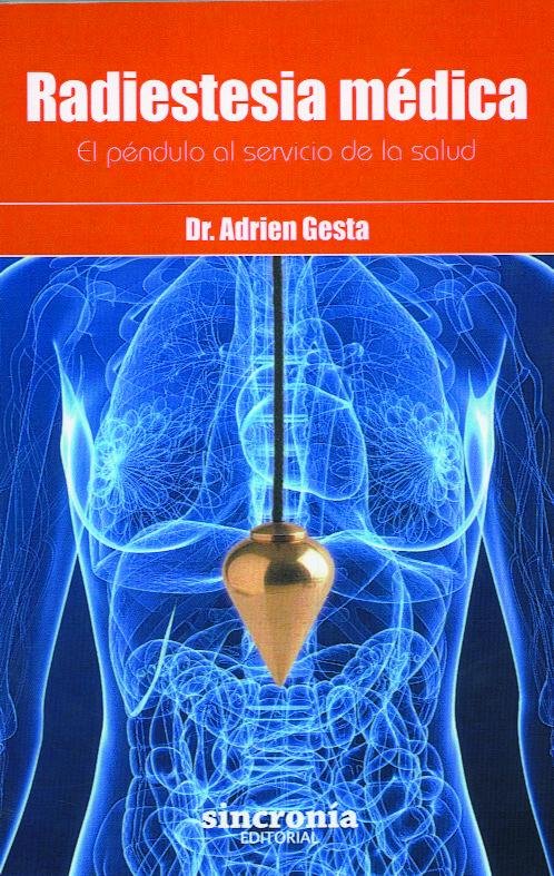 RADIESTESIA MEDICA.EL PENDULO AL SERVICIO DE LA SALUD, de GESTA, DR. ADRIEN | portada del libro