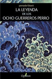 La Leyenda de los Ocho Guerreros Perro, de Yamada, Futaro | portada del libro