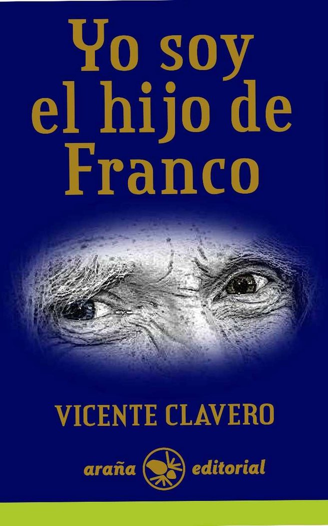 Yo soy el hijo de Franco, de Clavero Martín | portada del libro