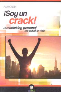 ¡Soy un Crack!. El marketing personal me salvó la vida, de Adán Micó, Pablo | portada del libro