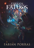 FUEGOS FATUOS, de FABIAN PORRAS | portada del libro