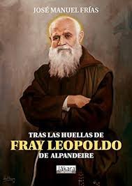 Tras las huellas de Fray Leopoldo de Alpandeire, de Frías Ciruela, José Manuel | portada del libro