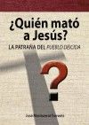 ¿QUIÉN MATÓ A JESÚS?, de JOSÉ MONTSERRAT TORRENTS | portada del libro