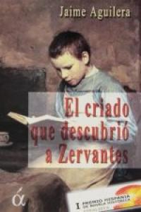 CRIADO QUE DESCUBRIO A ZERVANTES, EL, de AGUILERA | portada del libro