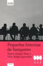 PEQUEÑAS HISTORIAS DE BANQUETES, de Marta Gómez Mata | portada del libro