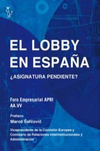El lobby en España, de Asociación de profesionales de las relaciones institucionales (APRI) | portada del libro