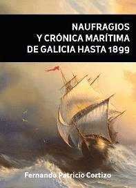 Naufragios y Crónica Marítima de Galicia hasta 1899, de Patricio Cortizo | portada del libro