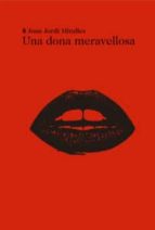 Una dona meravellosa, de JOAN JORDI MIRALLES | portada del libro