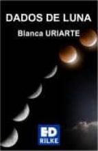 DADOS DE LUNA, de BLANCA URIARTE | portada del libro