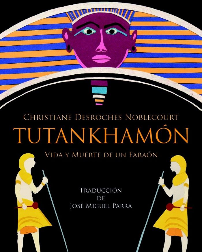 Tutankhamón. Vida y muerte de un faraón, de Desroches Noblecourt, Christiane | portada del libro