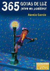 365 GOTAS DE LUZ ¡VIVE EN POSITIVO!, de GARCÍA GARCÍA, AURELIA | portada del libro