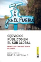SERVICIOS PUBLICOS EN EL SUR GLOBAL, de David A. McDonald | portada del libro