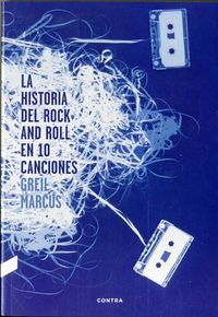 La historia del rock and roll en diez canciones, de Marcus, Greil | portada del libro