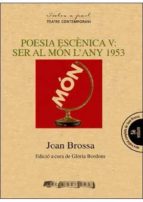 Poesia esc?nica V: Estar al món el 1953, de Joan Brossa | portada del libro