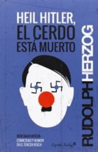 Heil Hitler, el cerdo está muerto, de Herzog, Rudolph | portada del libro