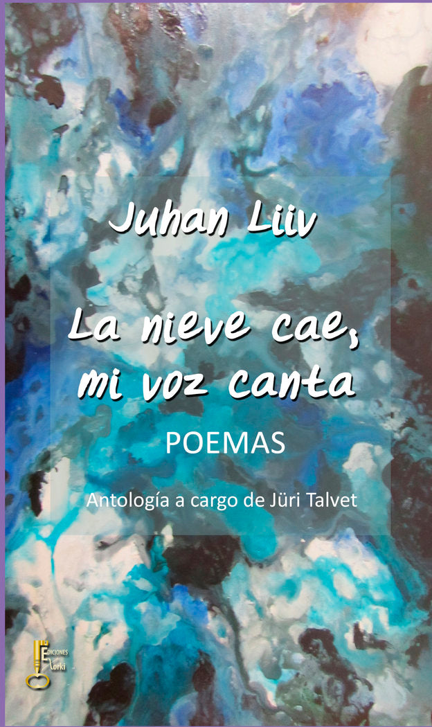 La nieve cae, mi voz canta. POEMAS, de Liiv, Juhan | portada del libro