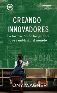 Creando Innovadores, de Wagner, Tony | portada del libro