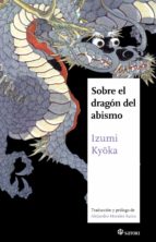 SOBRE EL DRAGON DEL ABISMO, de IZUMI KYOKA | portada del libro
