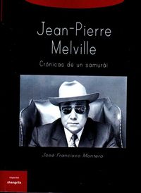 Jean-Pierre Melville, de MONTERO MARTíNEZ, JOSé FRANCISCO | portada del libro