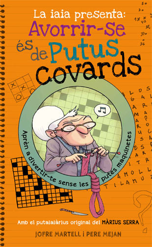 La iaia presenta: avorrir-se és de putus covards, de Martell, Jofre | portada del libro