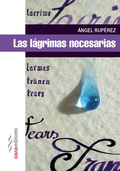 Las lágrimas necesarias, de RUPÉREZ, ÃNGEL | portada del libro