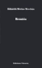 Reunión, de EDUARDO MERINO MERCHAN | portada del libro